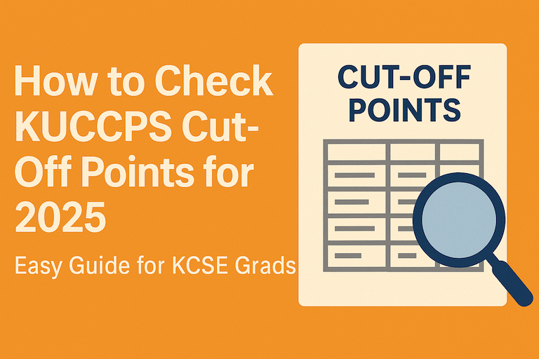 Check KUCCPS Cut‑Off Points for 2025 - Guide for KCSE Grads